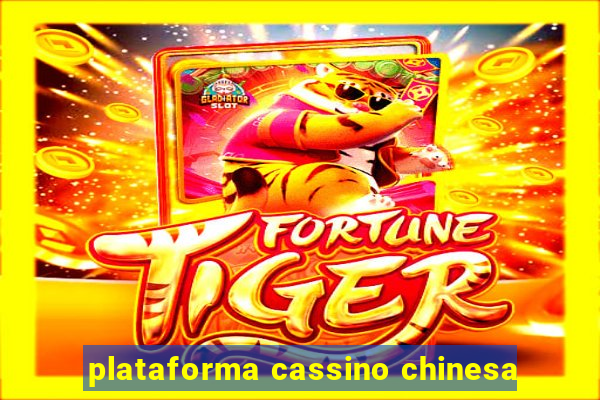 plataforma cassino chinesa